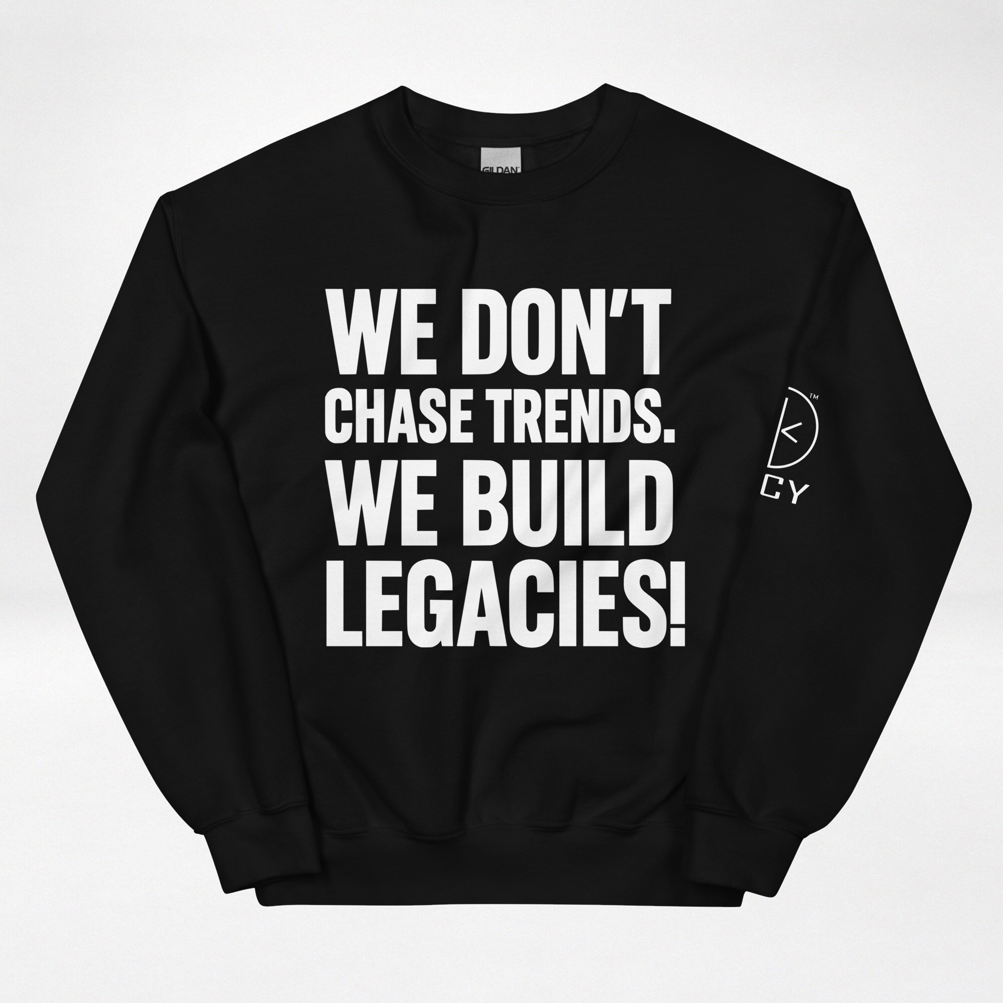 WE DON’T CHASE TRENDS SWEATSHIRT