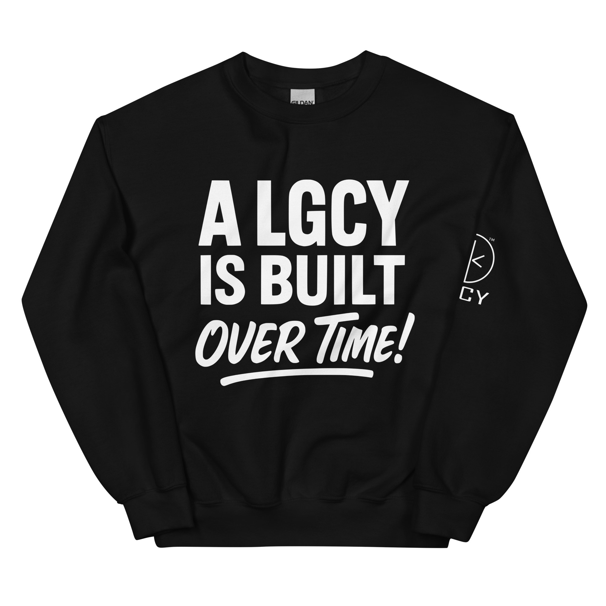 A LGCY IS BUILT OVER TIME SWEATSHIRT in Black
