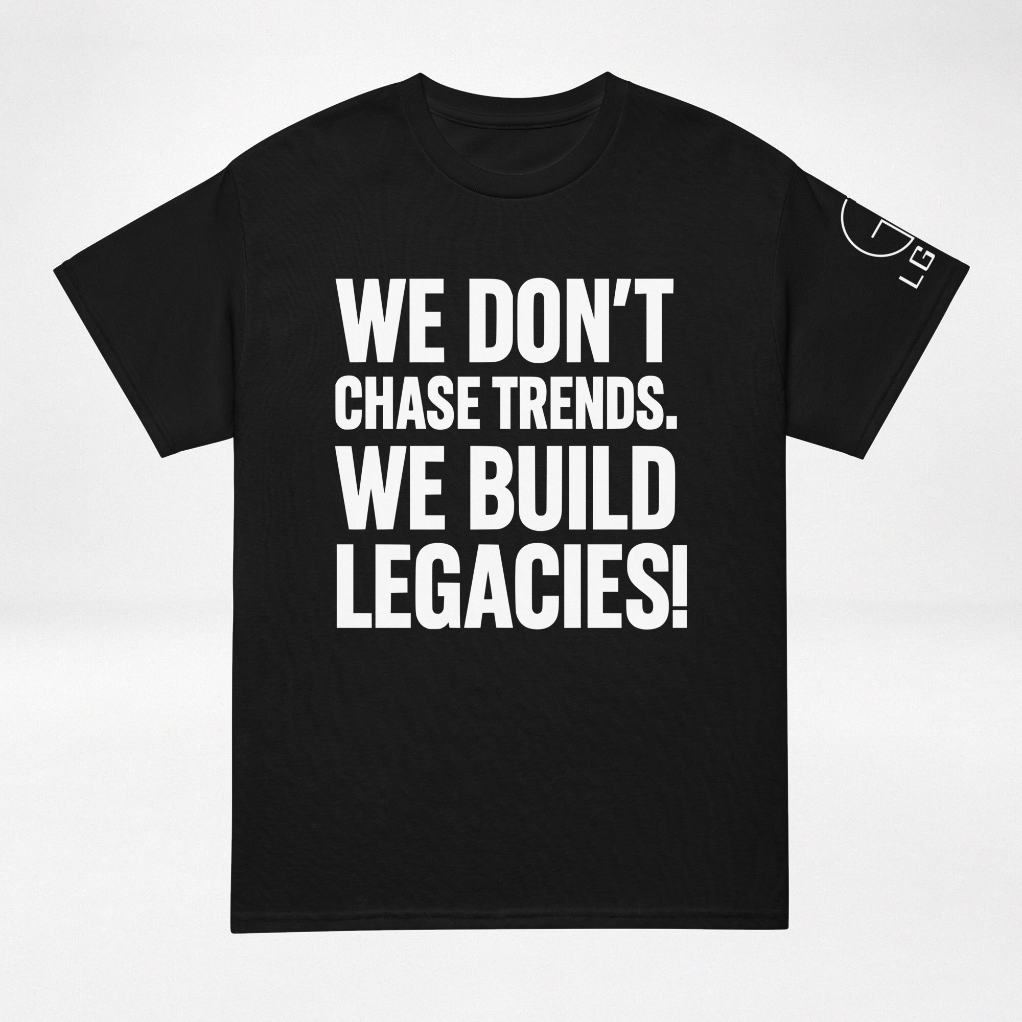 WE DON’T CHASE TRENDS T-SHIRT